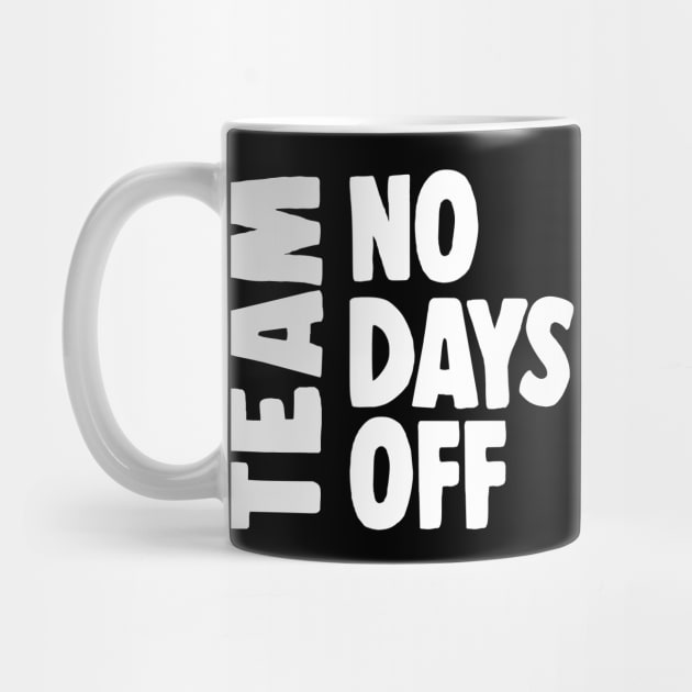 Team No Days Off by DankFutura